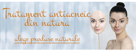 Tratament antiacneic cu produse naturale